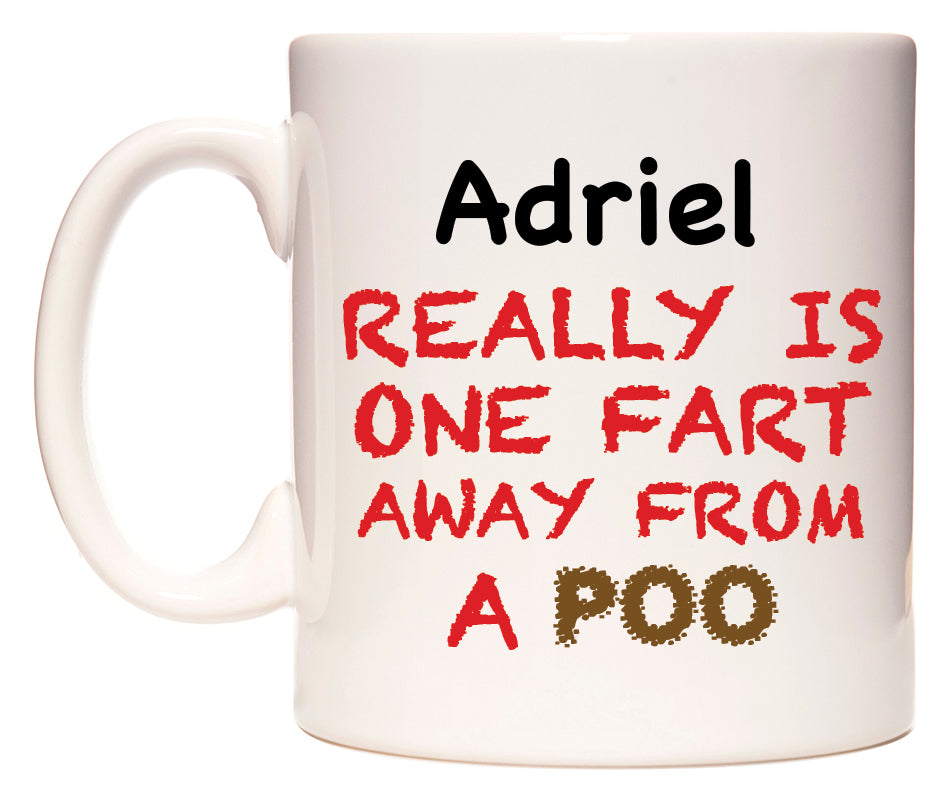 This mug features Adriel Really is ONE Fart Away from A Poo