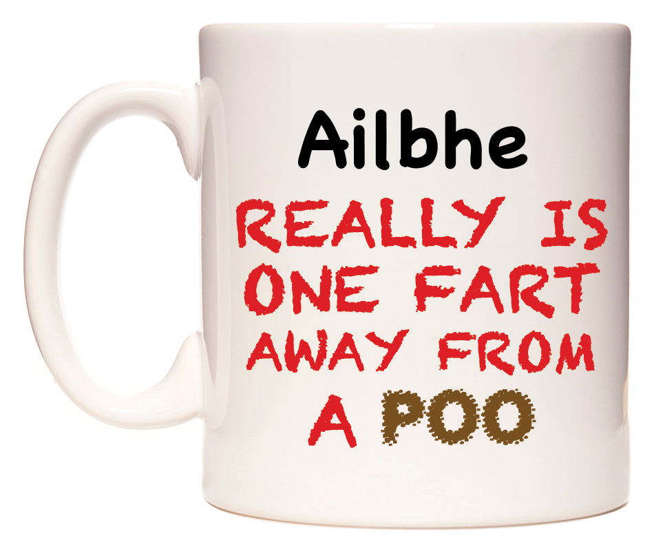 This mug features Ailbhe Really is ONE Fart Away from A Poo