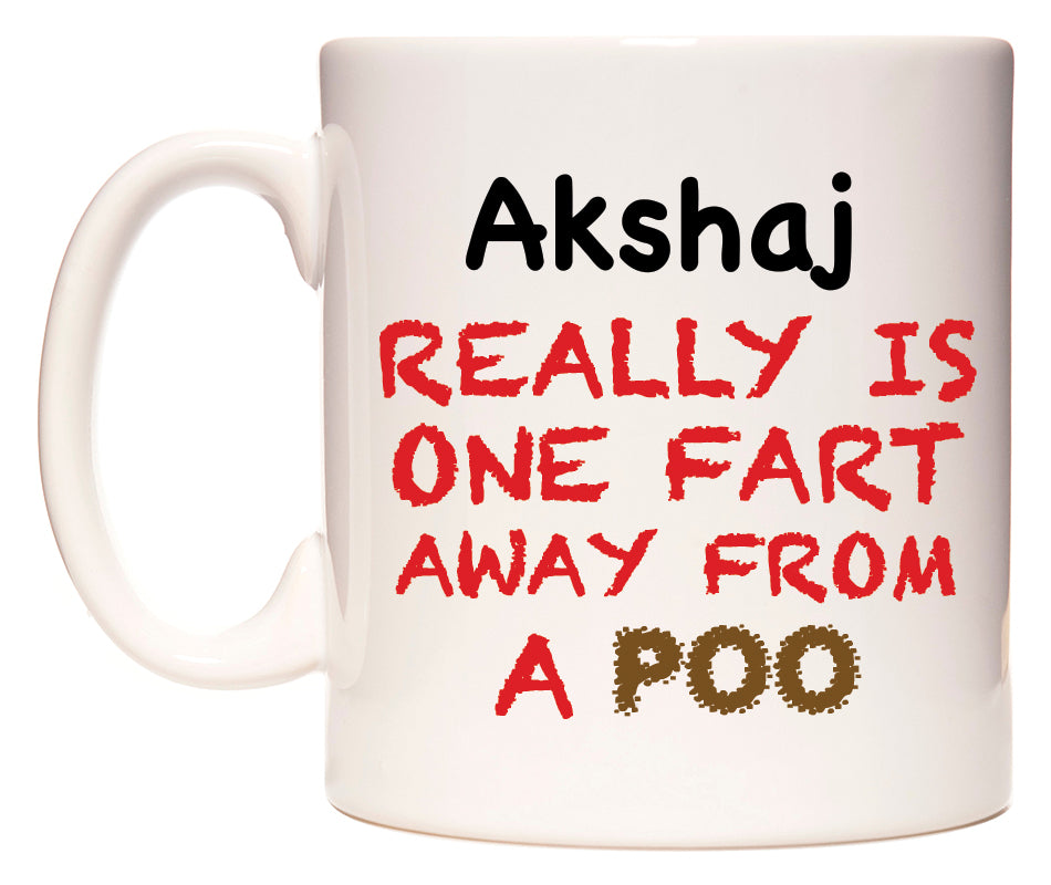 This mug features Akshaj Really is ONE Fart Away from A Poo