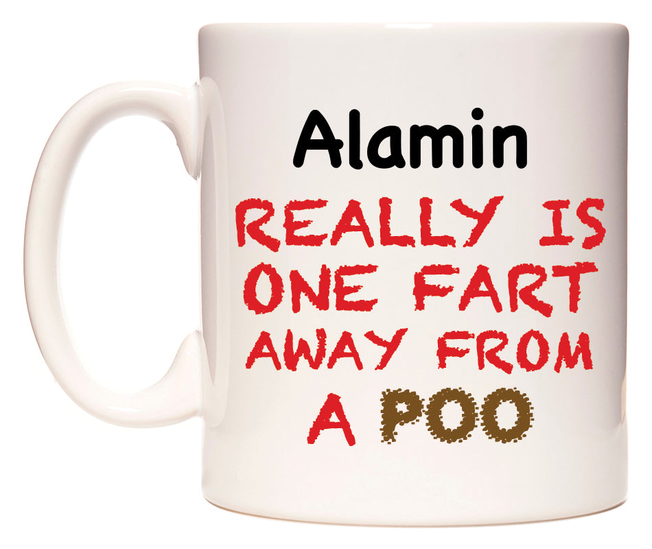This mug features Alamin Really is ONE Fart Away from A Poo