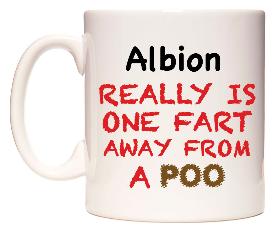 This mug features Albion Really is ONE Fart Away from A Poo