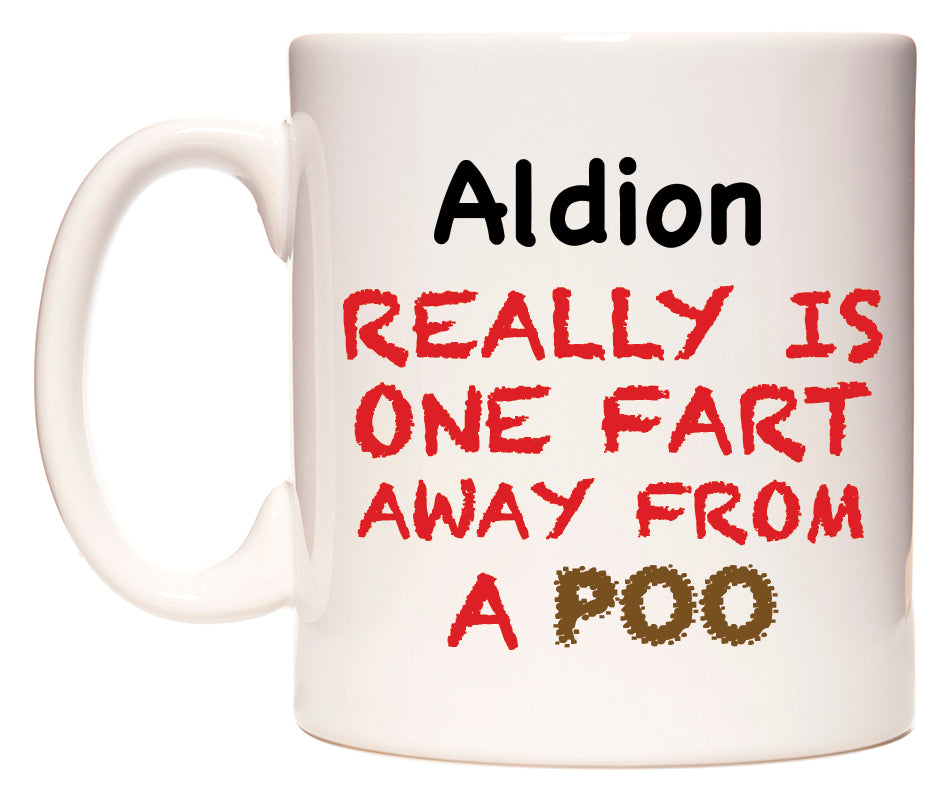 This mug features Aldion Really is ONE Fart Away from A Poo