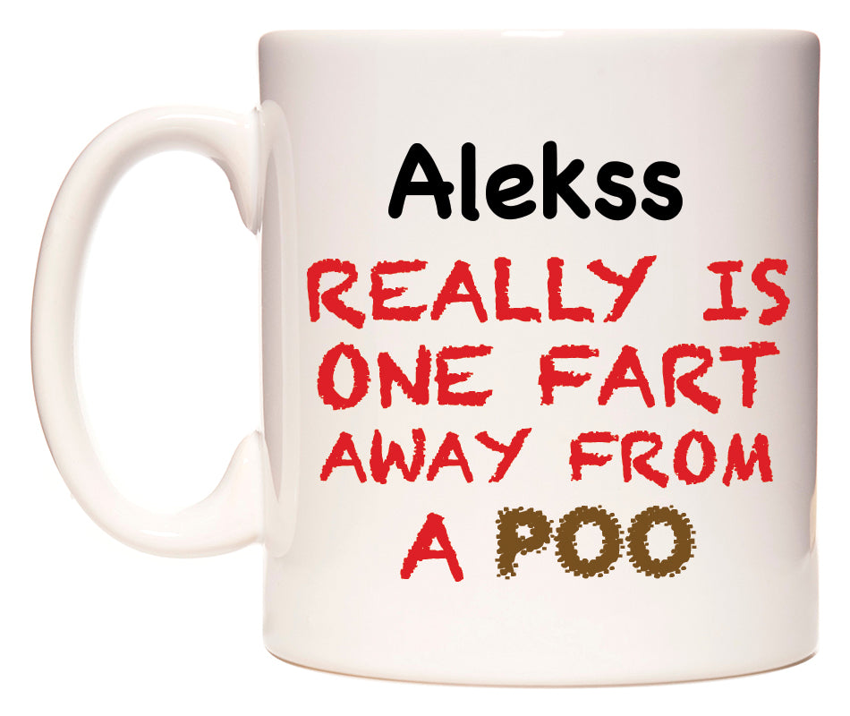 This mug features Alekss Really is ONE Fart Away from A Poo