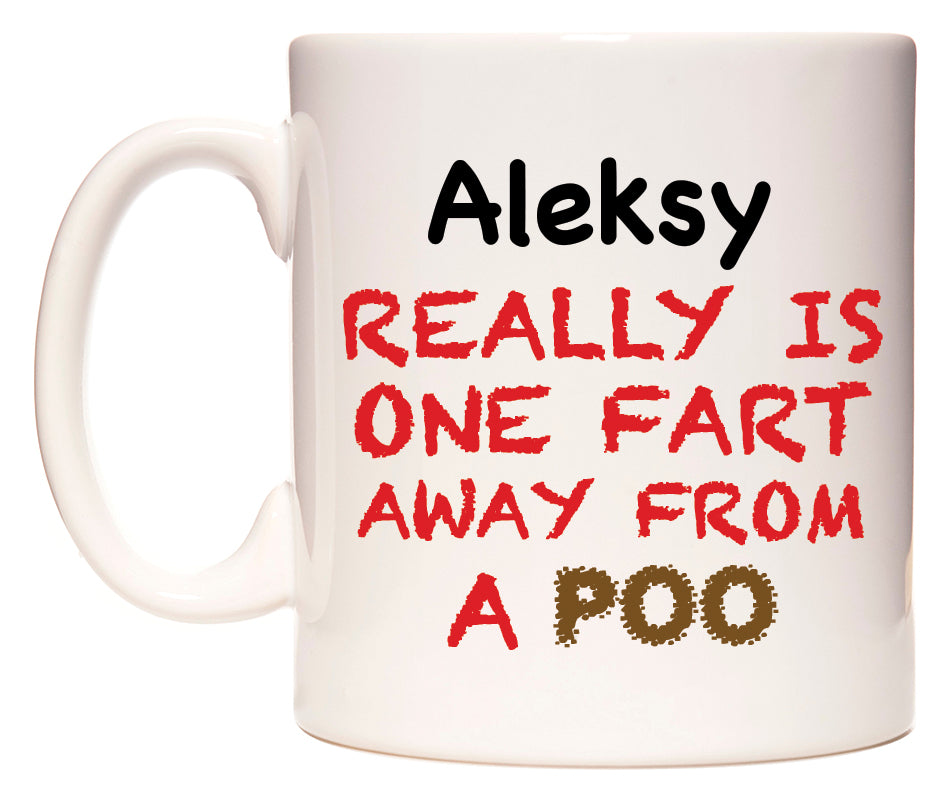 This mug features Aleksy Really is ONE Fart Away from A Poo