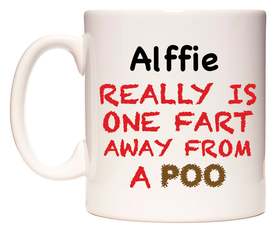 This mug features Alffie Really is ONE Fart Away from A Poo