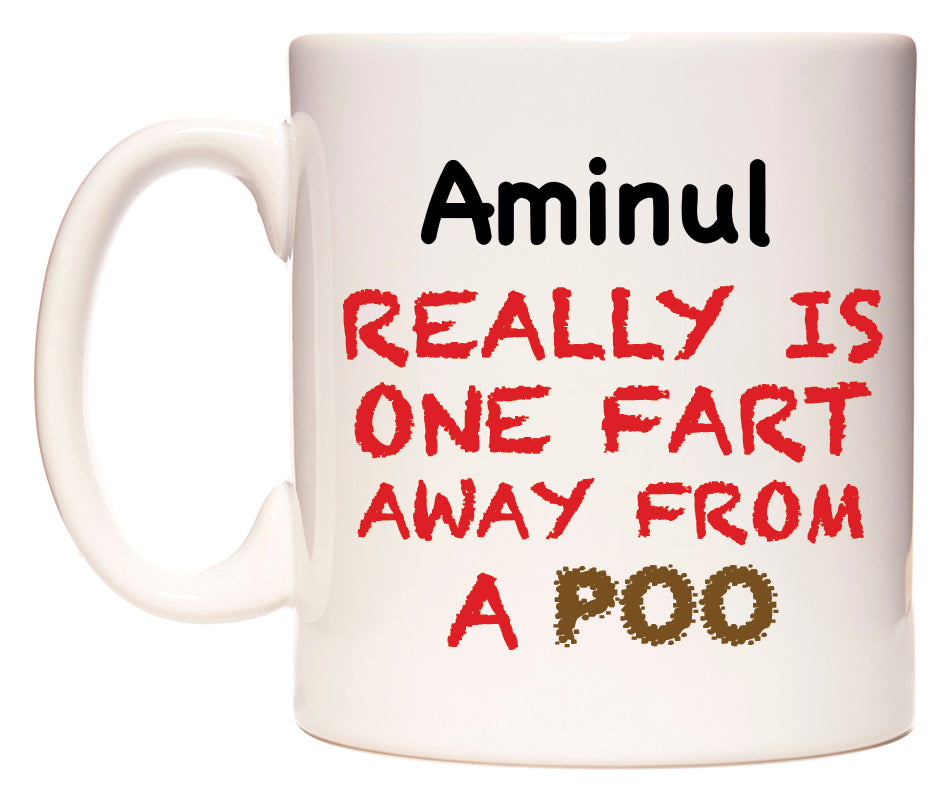This mug features Aminul Really is ONE Fart Away from A Poo
