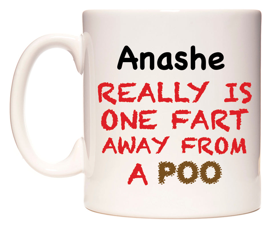 This mug features Anashe Really is ONE Fart Away from A Poo