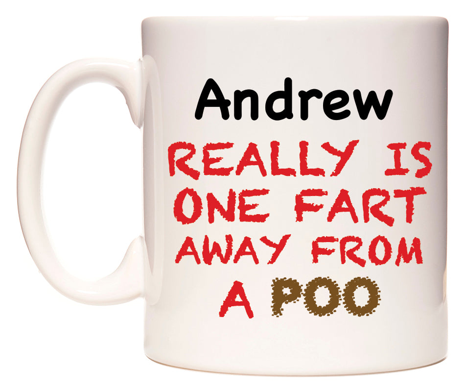 This mug features Andrew Really is ONE Fart Away from A Poo