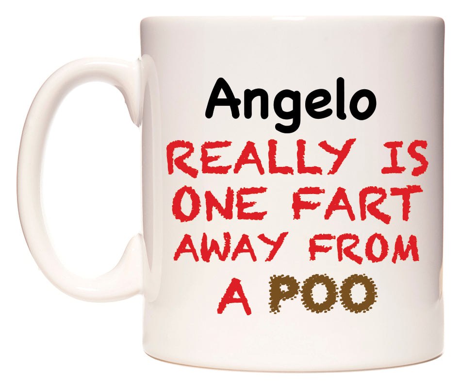 This mug features Angelo Really is ONE Fart Away from A Poo