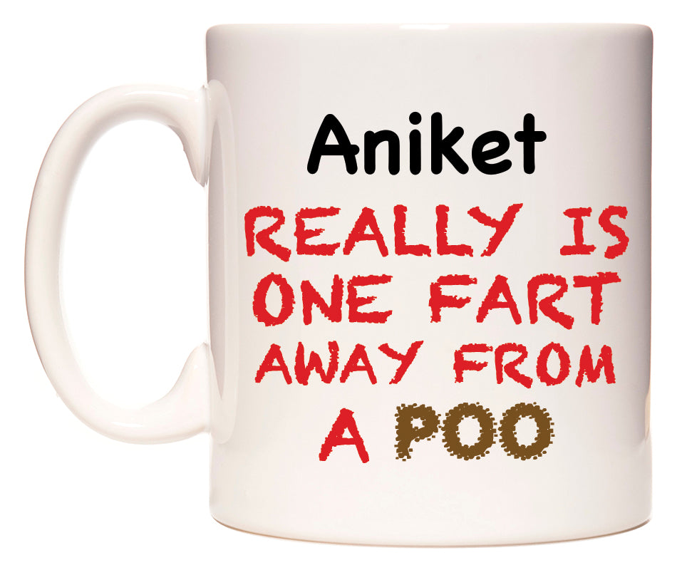 This mug features Aniket Really is ONE Fart Away from A Poo