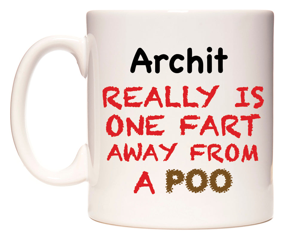 This mug features Archit Really is ONE Fart Away from A Poo