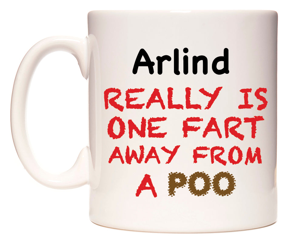 This mug features Arlind Really is ONE Fart Away from A Poo