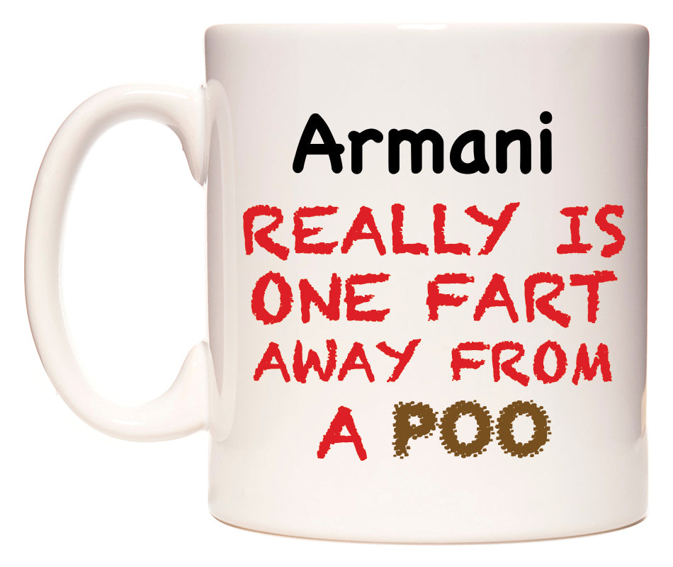 This mug features Armani Really is ONE Fart Away from A Poo