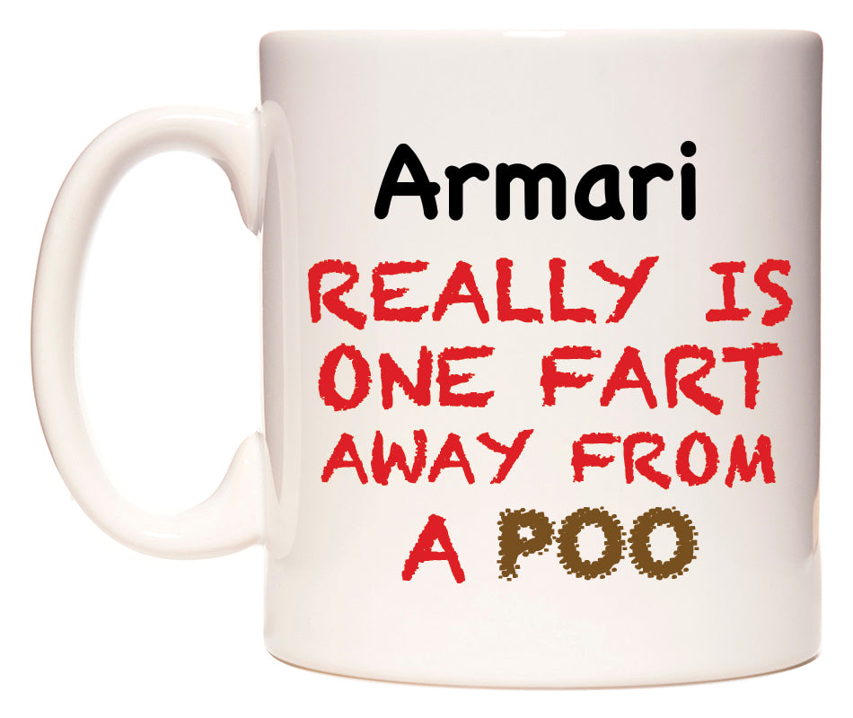 This mug features Armari Really is ONE Fart Away from A Poo