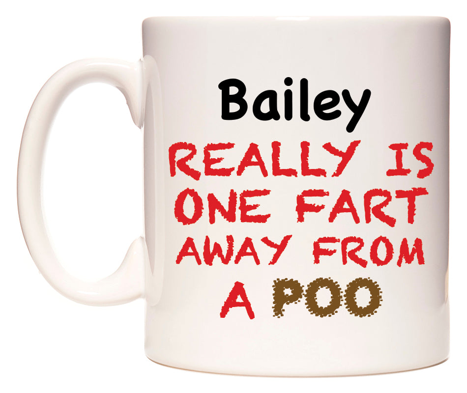 This mug features Bailey Really is ONE Fart Away from A Poo