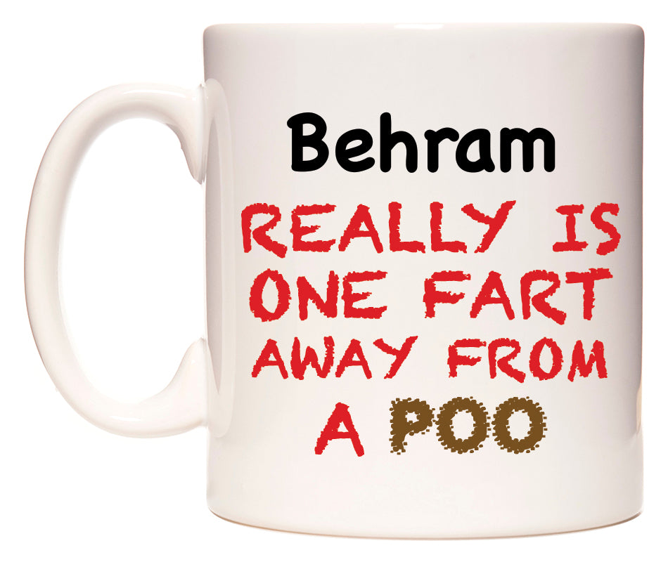 This mug features Behram Really is ONE Fart Away from A Poo