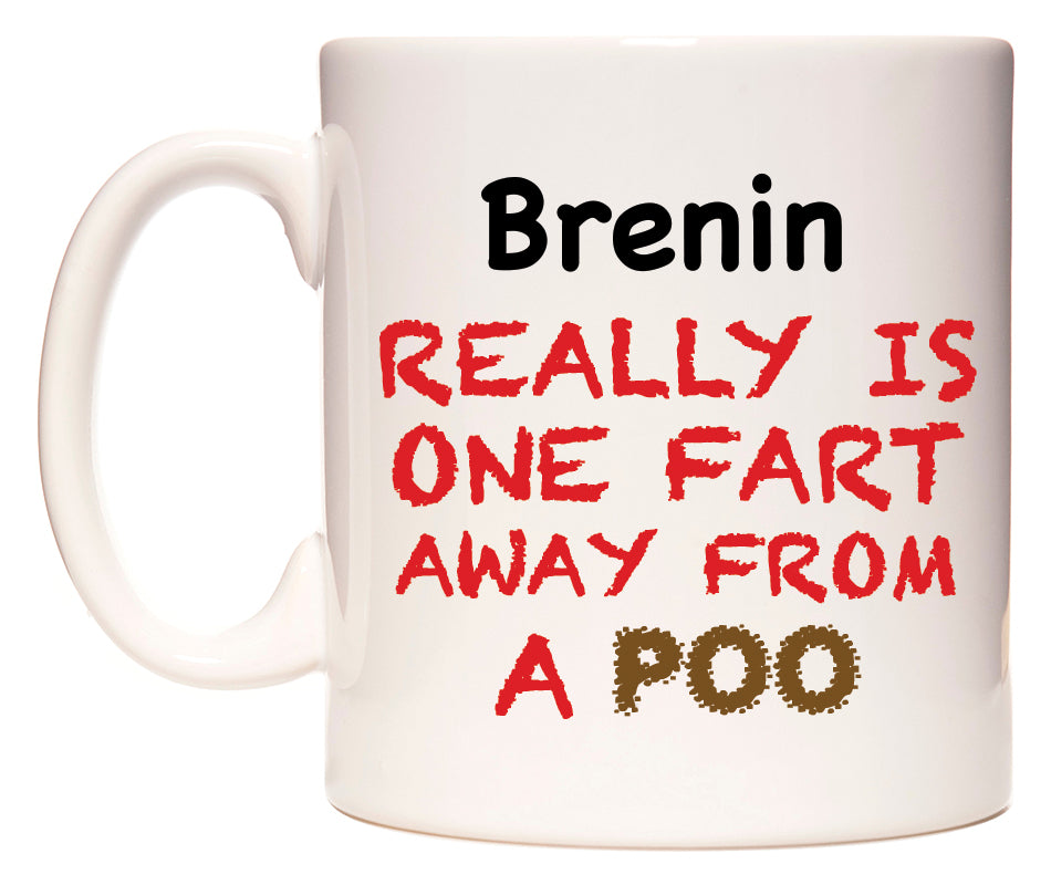This mug features Brenin Really is ONE Fart Away from A Poo