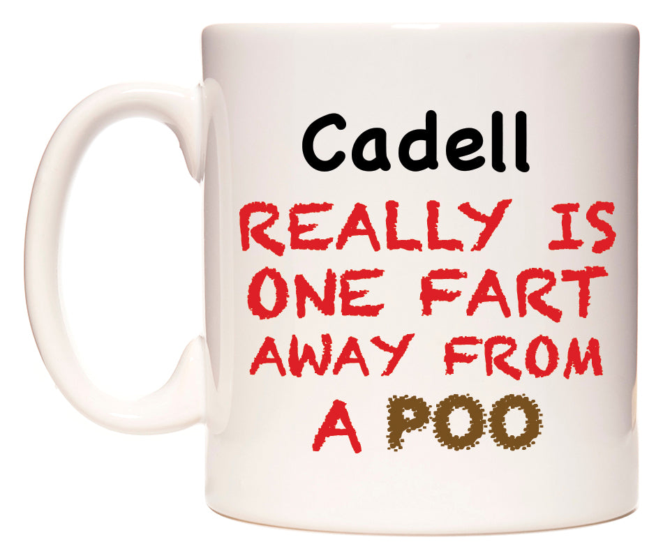 This mug features Cadell Really is ONE Fart Away from A Poo
