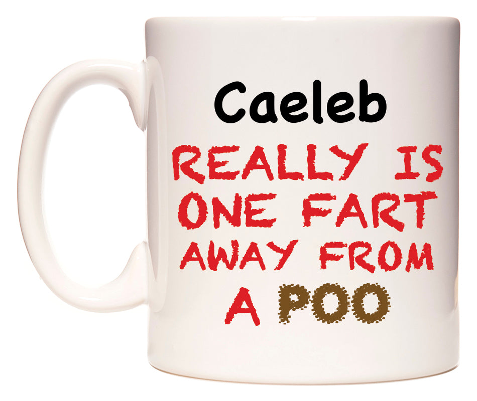 This mug features Caeleb Really is ONE Fart Away from A Poo
