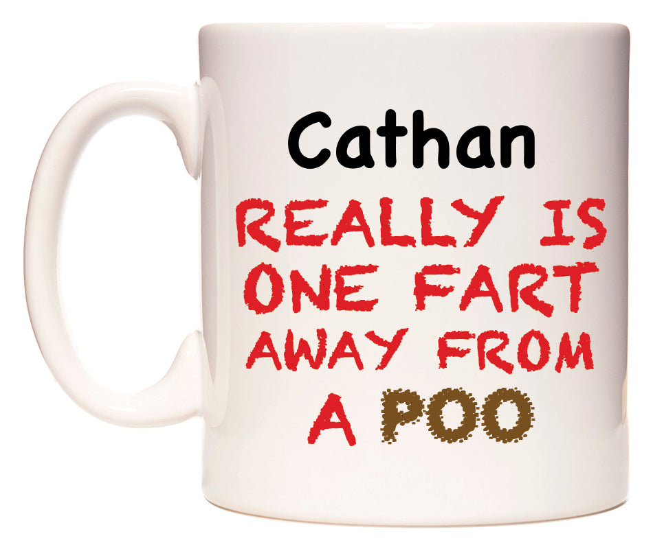 This mug features Cathan Really is ONE Fart Away from A Poo