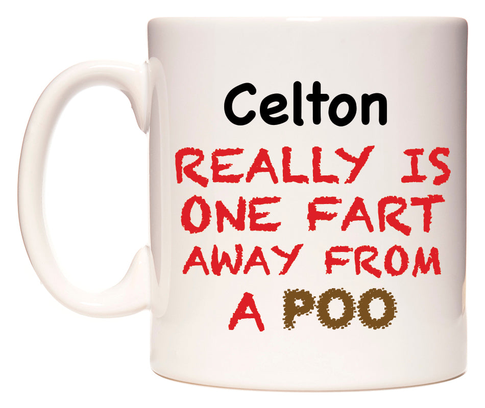 This mug features Celton Really is ONE Fart Away from A Poo