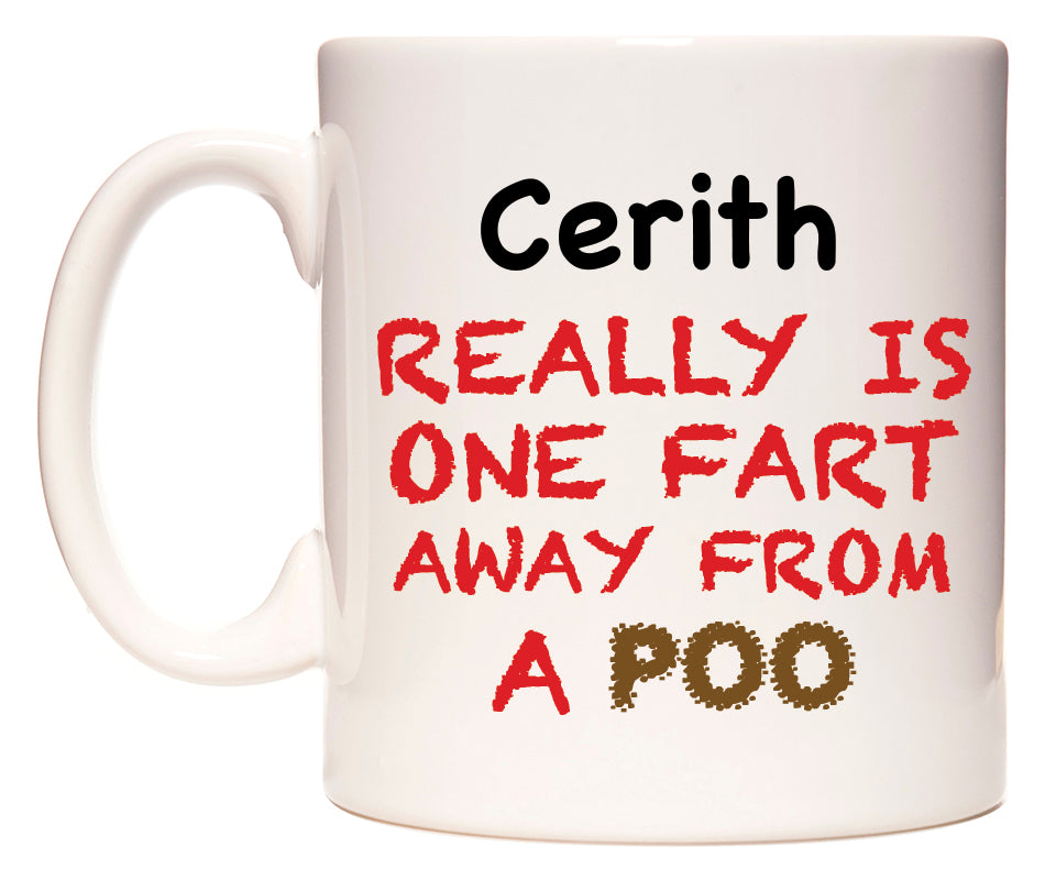 This mug features Cerith Really is ONE Fart Away from A Poo