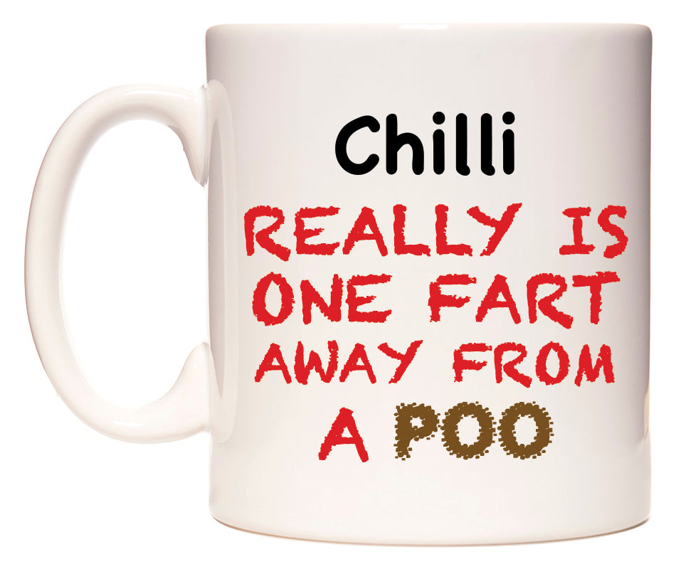 This mug features Chilli Really is ONE Fart Away from A Poo