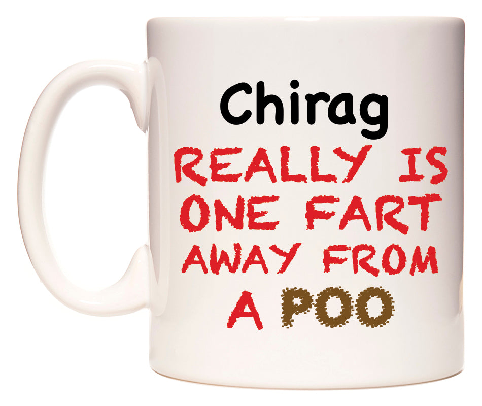 This mug features Chirag Really is ONE Fart Away from A Poo