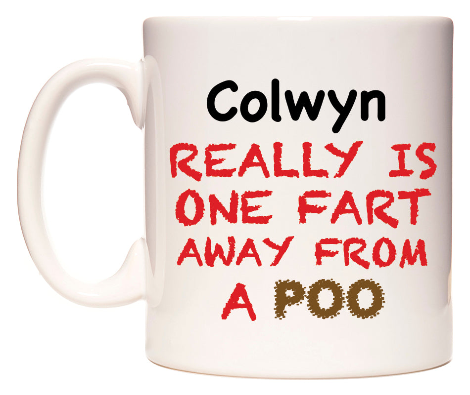 This mug features Colwyn Really is ONE Fart Away from A Poo