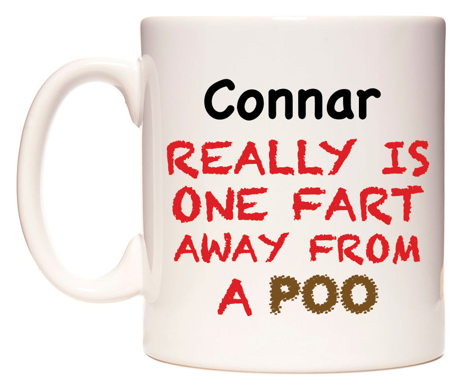 This mug features Connar Really is ONE Fart Away from A Poo