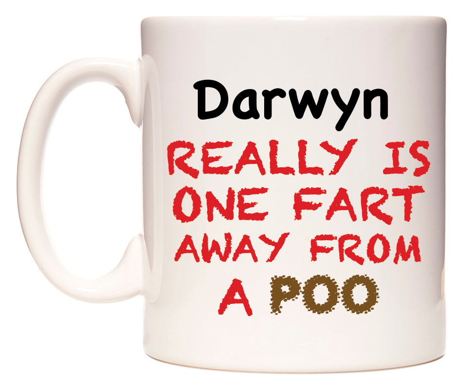 This mug features Darwyn Really is ONE Fart Away from A Poo