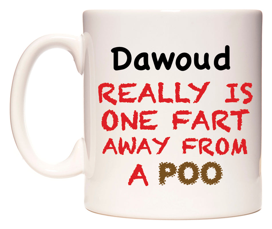 This mug features Dawoud Really is ONE Fart Away from A Poo