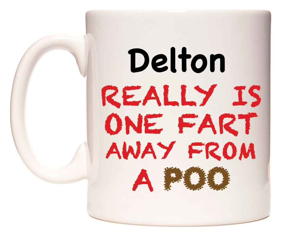 This mug features Delton Really is ONE Fart Away from A Poo