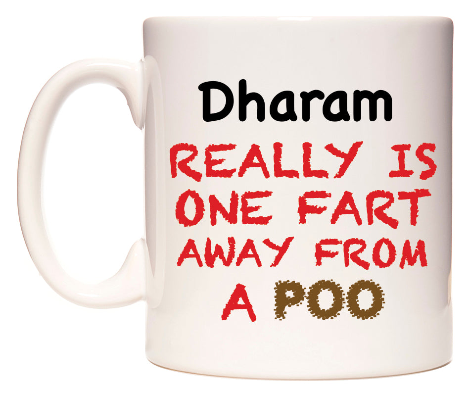 This mug features Dharam Really is ONE Fart Away from A Poo