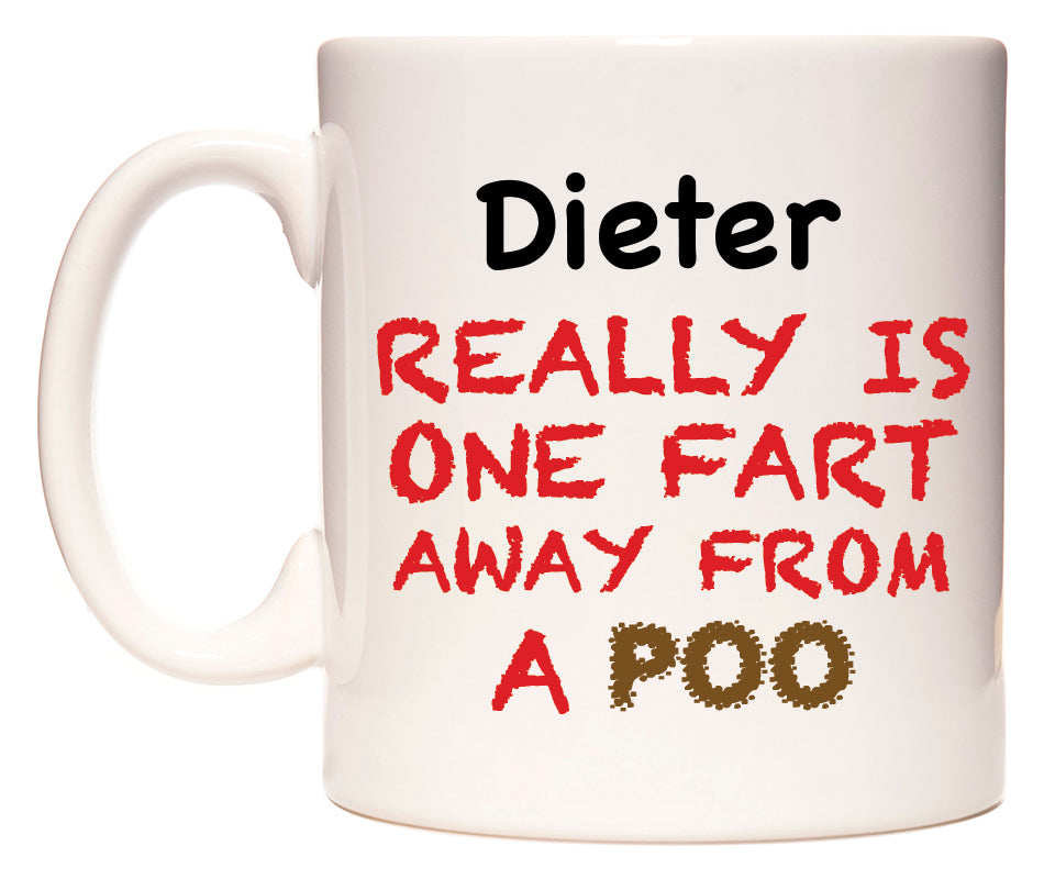 This mug features Dieter Really is ONE Fart Away from A Poo