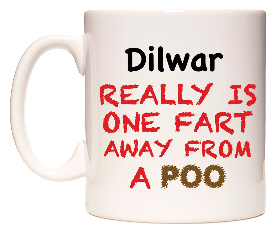 This mug features Dilwar Really is ONE Fart Away from A Poo