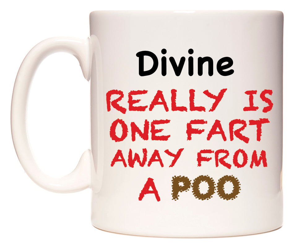 This mug features Divine Really is ONE Fart Away from A Poo