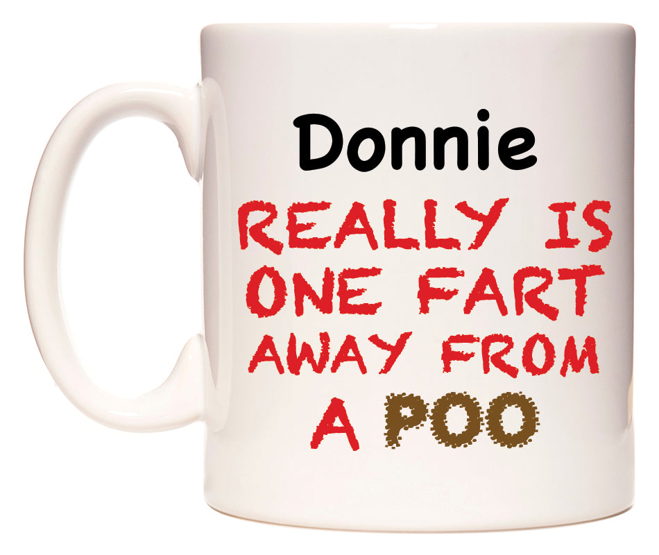 This mug features Donnie Really is ONE Fart Away from A Poo