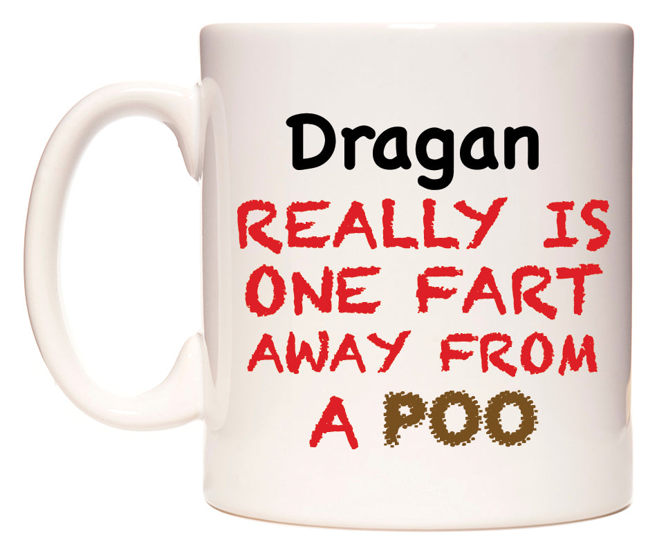 This mug features Dragan Really is ONE Fart Away from A Poo