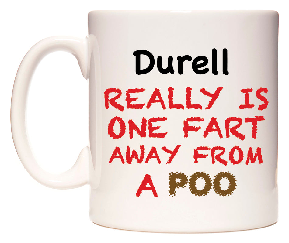 This mug features Durell Really is ONE Fart Away from A Poo