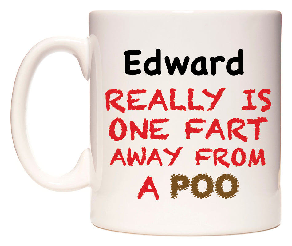 This mug features Edward Really is ONE Fart Away from A Poo