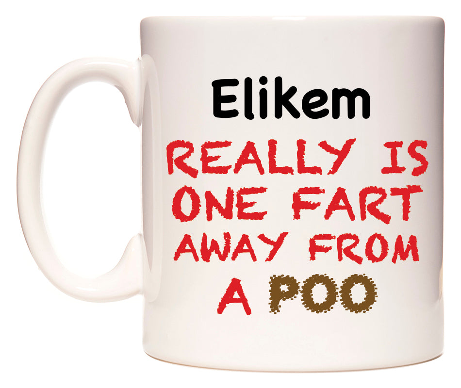 This mug features Elikem Really is ONE Fart Away from A Poo