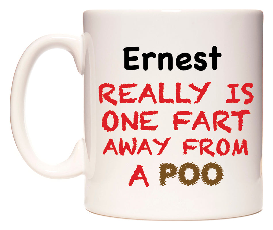 This mug features Ernest Really is ONE Fart Away from A Poo