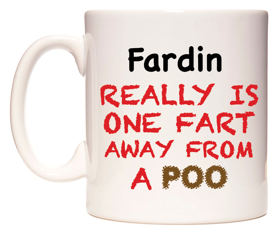 This mug features Fardin Really is ONE Fart Away from A Poo