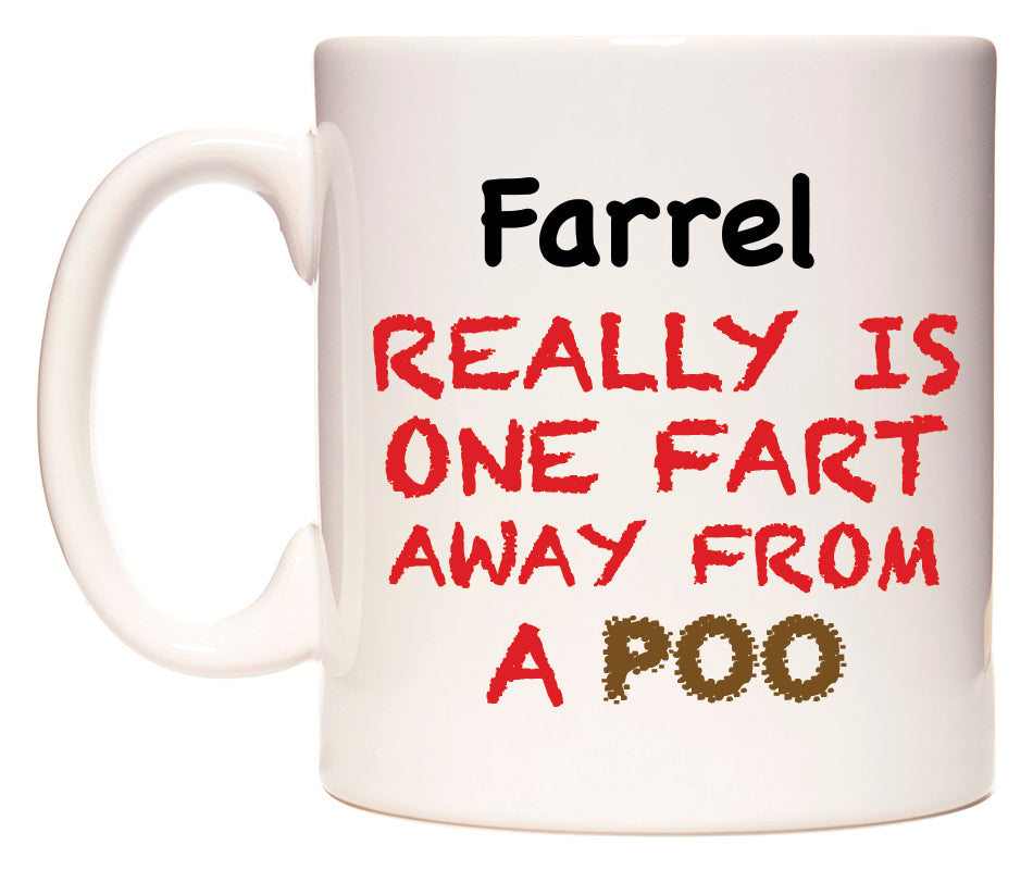 This mug features Farrel Really is ONE Fart Away from A Poo