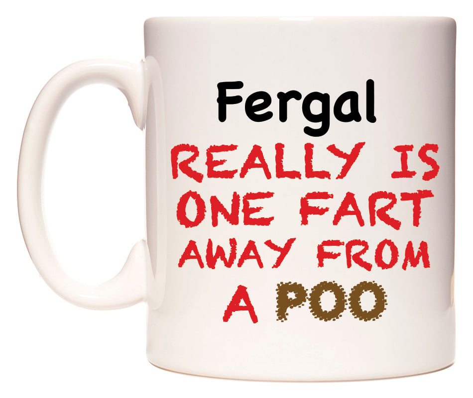 This mug features Fergal Really is ONE Fart Away from A Poo