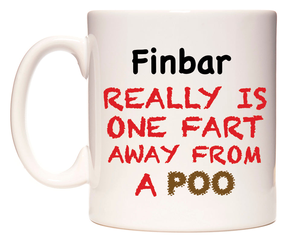 This mug features Finbar Really is ONE Fart Away from A Poo