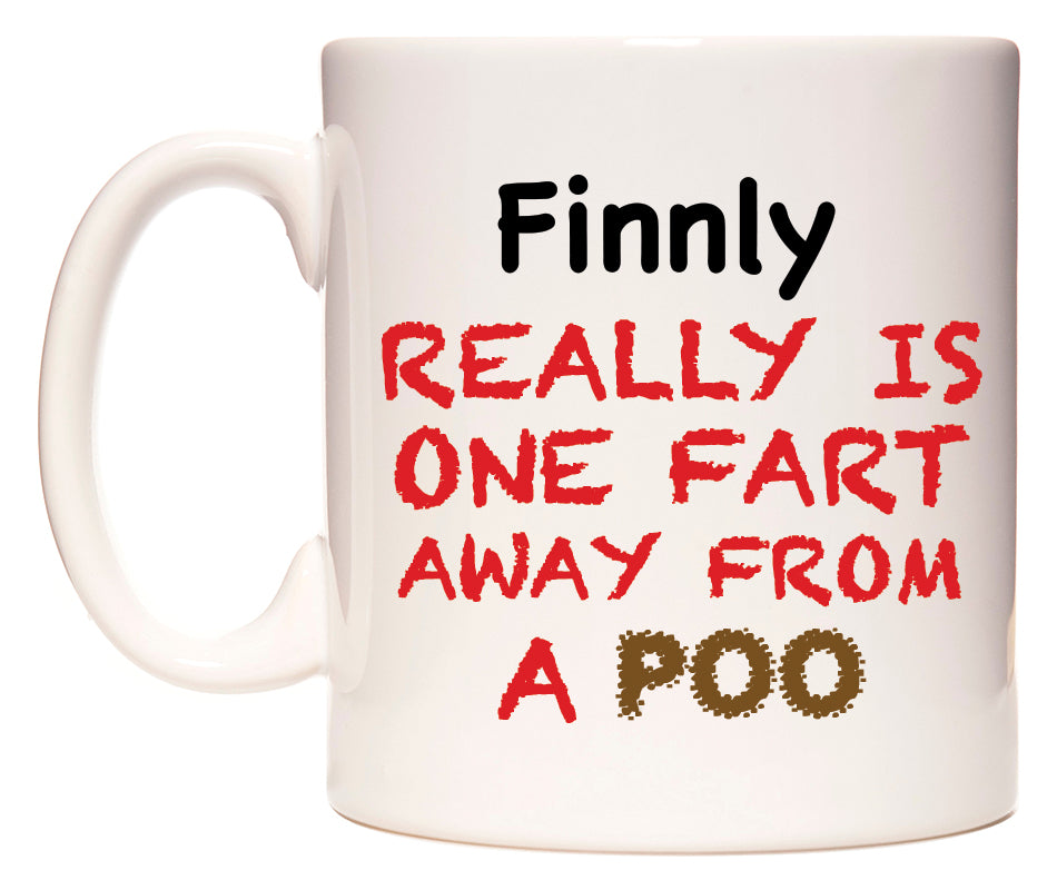 This mug features Finnly Really is ONE Fart Away from A Poo