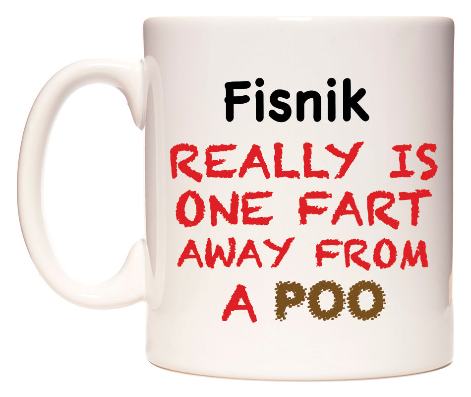 This mug features Fisnik Really is ONE Fart Away from A Poo