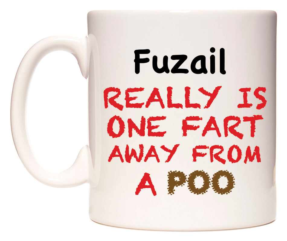 This mug features Fuzail Really is ONE Fart Away from A Poo